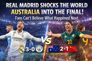 Real Madrid Shock the World While Australia Storms Into the Final and Fans Cannot Believe What Happened Next